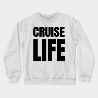 Cruise Life - 80s Pun for Lovers of Cruises Crewneck Sweatshirt